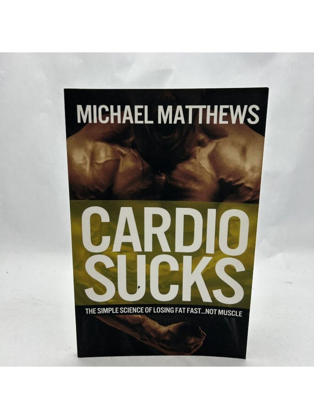 Cardio Sucks : The Simple Science of Losing Fat Fast... Not Muscle by Michael Ma